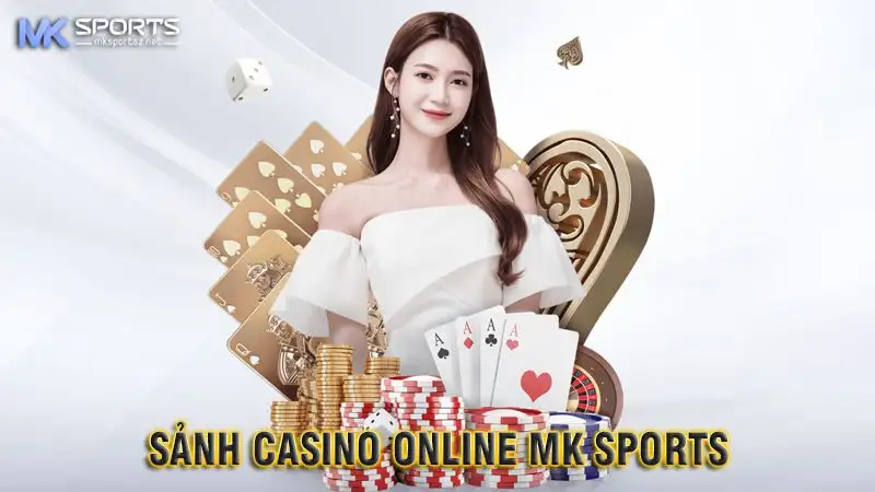 Casino MK Sports – Sòng bài đẳng cấp gọi tên người chiến thắng